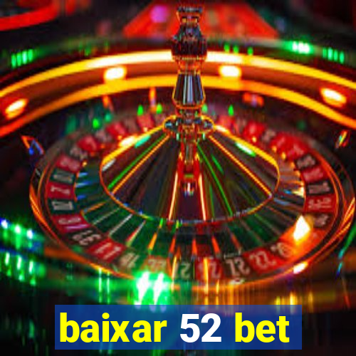 baixar 52 bet